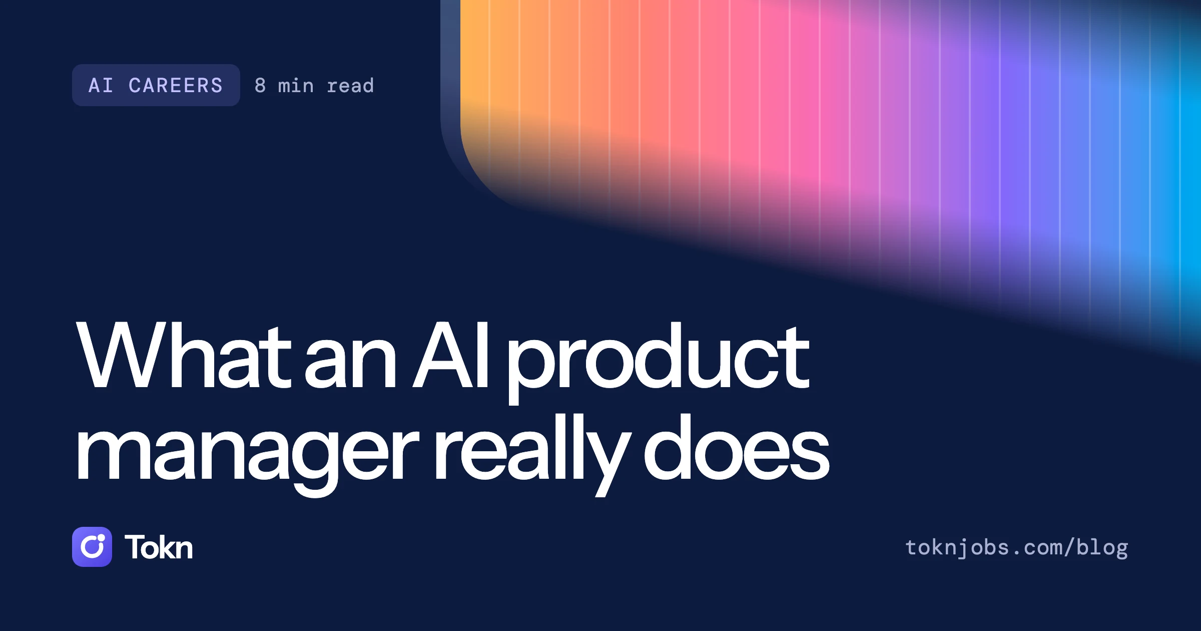 Tokn blog cover: What an AI product manager really does