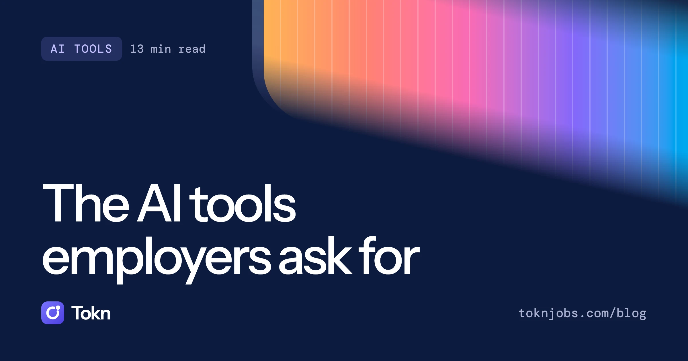 Tokn blog cover: The AI tools employers ask for