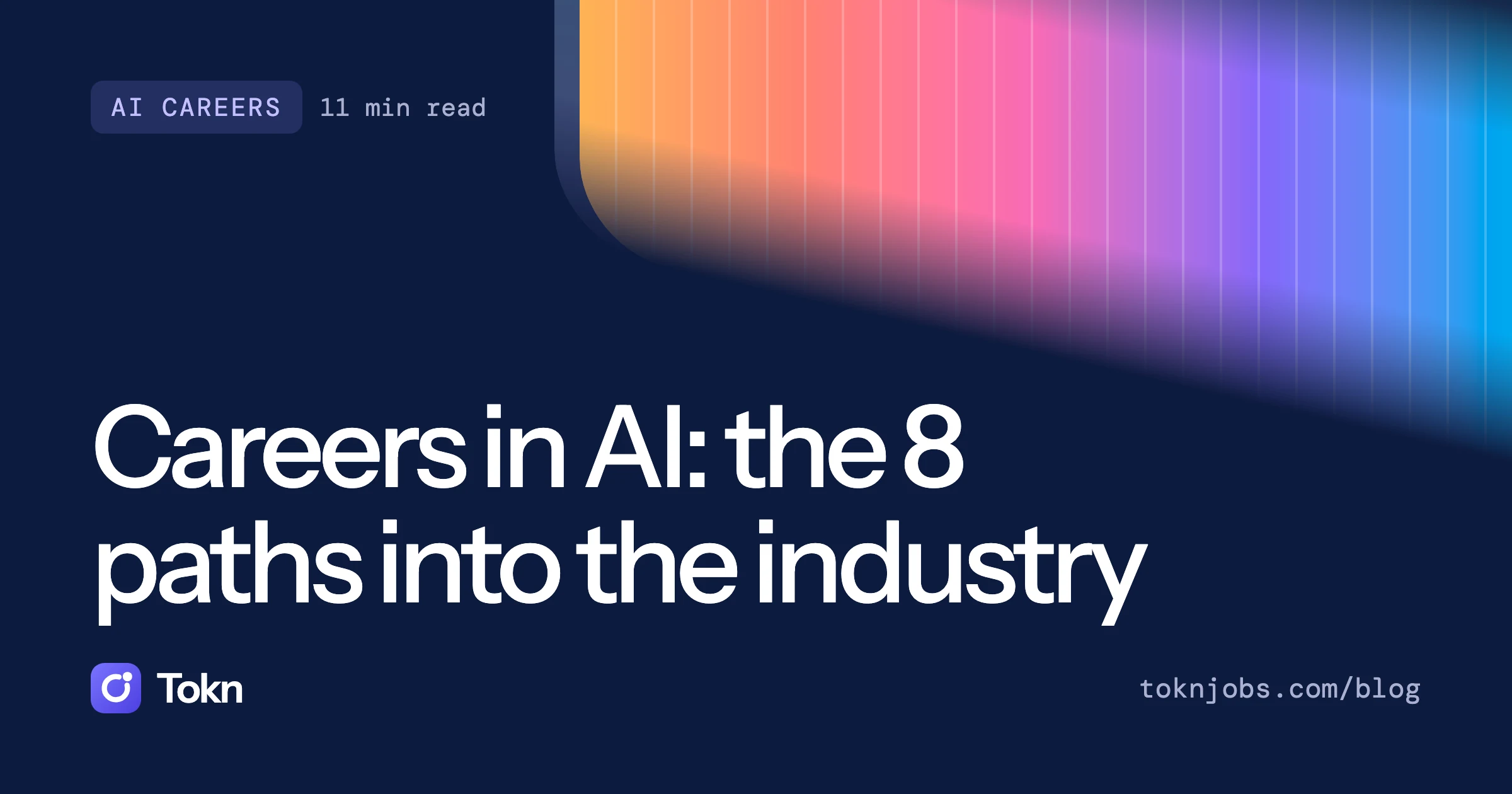Tokn blog cover: Careers in AI, the 8 paths into the industry