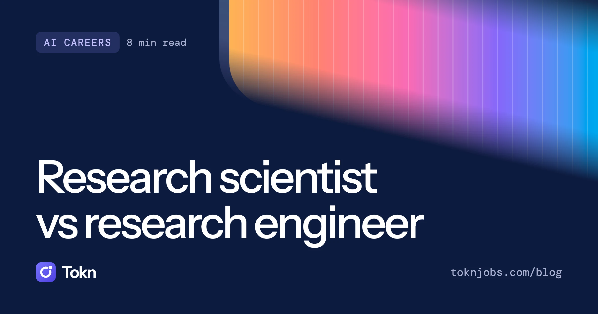 Tokn blog cover: Research scientist vs research engineer